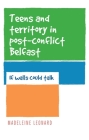Teens and Territory in 'Post-Conflict' Belfast: If Walls Could Talk By Madeleine Leonard Cover Image