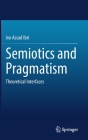 Semiotics and Pragmatism: Theoretical Interfaces By Ivo Assad Ibri Cover Image