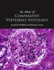 An Atlas of Comparative Vertebrate Histology By Donald B. McMillan, Richard James Harris Cover Image