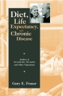 Diet, Life Expectancy, and Chronic Disease: Studies of Seventh-Day Adventists and Other Vegetarians By Gary E. Fraser Cover Image