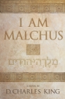 I am Malchus By D. Charles King Cover Image