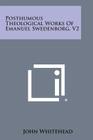 Posthumous Theological Works of Emanuel Swedenborg, V2 By John Whitehead (Editor) Cover Image