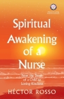 Spiritual Awakening of a Nurse: From the Death of a Child to Loving Kindness By Héctor Rosso, Jean Watson (Foreword by), Erika Caballero Muñoz (Foreword by) Cover Image