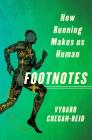 Footnotes: How Running Makes Us Human By Vybarr Cregan-Reid Cover Image