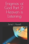 Enigmas of God! Part 2. Heaven is Listening By Janet L. Russell Cover Image