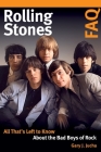 Rolling Stones FAQ: All That's Left to Know About the Bad Boys of Rock By Gary J. Jucha Cover Image