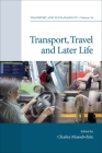 Transport, Travel and Later Life (Transport and Sustainability #10) By Charles Musselwhite (Editor) Cover Image