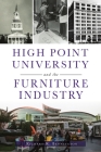 High Point University and the Furniture Industry By Richard R. Bennington Cover Image