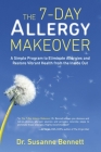 The 7-Day Allergy Makeover: A Simple Program to Eliminate Allergies and Restore Vibrant Health from the Inside Out Cover Image