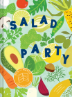 Salad Party: Mix and Match to Make 3,375 Fresh Creations (Salad Recipe Cookbook, Healthy Meal Prep Ideas) Cover Image