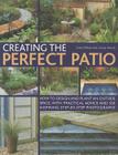 Creating the Perfect Patio: How to Design and Plant an Outside Space, with Practical Advice and 550 Inspiring Step-By-Step Photographs By Joan Clifton, Jenny Hendy Cover Image
