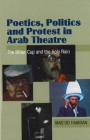 Poetics, Politics and Protest in Arab Theatre: The Bitter Cup and the Holy Rain Cover Image