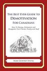 The Best Ever Guide to Demotivation for Canadians: How To Dismay, Dishearten and Disappoint Your Friends, Family and Staff By Dick DeBartolo (Introduction by), Mark Geoffrey Young Cover Image