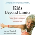 Kids Beyond Limits Lib/E: The Anat Baniel Method Neuromovement for Awakening the Brain and Transforming the Life of Your Child with Special Need By Suzanne Toren (Read by), Anat Baniel Cover Image