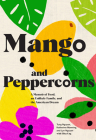 Mango and Peppercorns: A Memoir of Food, an Unlikely Family, and the American Dream By Tung Nguyen, Katherine Manning, Lyn Nguyen, Michelle Bernstein (Foreword by) Cover Image