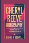 Cheryl Reeve Biography: From Player to Powerhouse Coach By Daniel J. Bedwell Cover Image