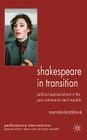 Shakespeare in Transition: Political Appropriations in the Postcommunist Czech Republic (Performance Interventions) By M. Kostihová Cover Image