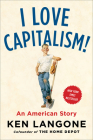 I Love Capitalism!: An American Story By Ken Langone Cover Image