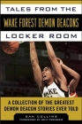 Tales from the Wake Forest Demon Deacons Locker Room: A Collection of the Greatest Demon Deacon Stories Ever Told (Tales from the Team) By Dan Collins, Skip Prosser (Foreword by) Cover Image