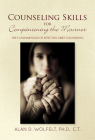 Counseling Skills for Companioning the Mourner: The Fundamentals of Effective Grief Counseling (The Companioning Series) Cover Image