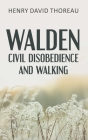 Walden, Civil Disobedience and Walking (Case Laminate Hardcover Edition) Cover Image