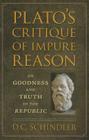 Plato's Critique of Impure Reason: On Goodness and Truth in The Republic Cover Image