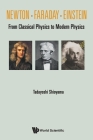 Newton . Faraday . Einstein: From Classical Physics to Modern Physics Cover Image