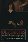 Descartes: An Intellectual Biography By Stephen Gaukroger Cover Image