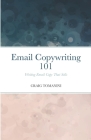 Email Copywriting 101: Writing Email Copy That Sells By Craig Tomanini Cover Image