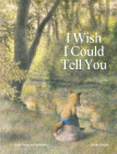I Wish I Could Tell You By Jean-Francois Sénéchal, Chiaki Okada (Illustrator) Cover Image