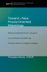 Toward a New, Praxis-Oriented Missiology (American Society of Missiology Monograph #46) By Rosalia Meza Cover Image