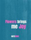 Flowers Brings Me Joy: Notebook By Incognito Publisher Cover Image
