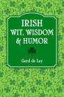 Irish Wit, Wisdom and Humor: The Complete Collection of Irish Jokes, One-Liners & Witty Sayings By Gerd De Ley Cover Image