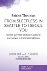 From Sleepless in Seattle to I Seoul You: Korean Gay Men and Cross-cultural Encounters in Transnational Times By Patrick Thomsen, Patrick Thomsen (Editor) Cover Image