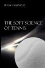 The Soft Science of Tennis By Frank Giampaolo Cover Image