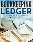 Bookkeeping Ledger (Transaction Recorder) Cover Image