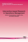 Intervention-based Research in Operations Management (Foundations and Trends(r) in Technology) Cover Image