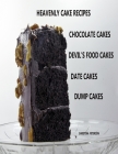 Heavenly Cake Recipes, Chocolate Cakes, Devil's Food Cakes, Date Cakes, Dump Cakes: 48 Different Titles, Desserts for Brunch, Birthday parties, Holida Cover Image