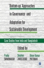 'Bottom-up' Approaches in Governance and Adaptation for Sustainable Development: Case Studies from India and Bangladesh By Sage Publications Pvt Ltd (Contribution by) Cover Image