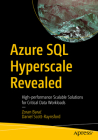 Azure SQL Hyperscale Revealed: High-Performance Scalable Solutions for Critical Data Workloads Cover Image