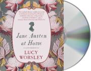 Jane Austen at Home: A Biography By Ruth Redman (Read by), Lucy Worsley Cover Image