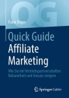Quick Guide Affiliate Marketing: Wie Sie Mit Vertriebspartnerschaften Bekanntheit Und Umsatz Steigern Cover Image