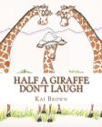 Half a Giraffe Don't Laugh By Doug McLeod, Kai Brown Cover Image