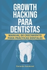 Growth Hacking Para Dentistas Cover Image