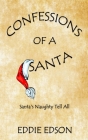 Confessions of a Santa: Santa's Naughty Tell All By Eddie Edson Cover Image