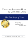 Using the Power of Hope to Cope with Dying: The Four Stages of Hope By Cathleen Fanslow Cover Image