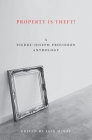 Property Is Theft!: A Pierre-Joseph Proudhon Reader Cover Image