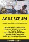 Agile Scrum: Your Quick Start Guide with Step-by-Step Instructions By Scott M. Graffius Cover Image