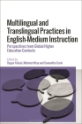 Multilingual and Translingual Practices in English-Medium Instruction: Perspectives from Global Higher Education Contexts By Dogan Yuksel (Editor), Mehmet Altay (Editor), Samantha Curle (Editor) Cover Image
