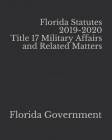 Florida Statutes 2019-2020 Title 17 Military Affairs and Related Matters By Jason Lee (Editor), Florida Government Cover Image